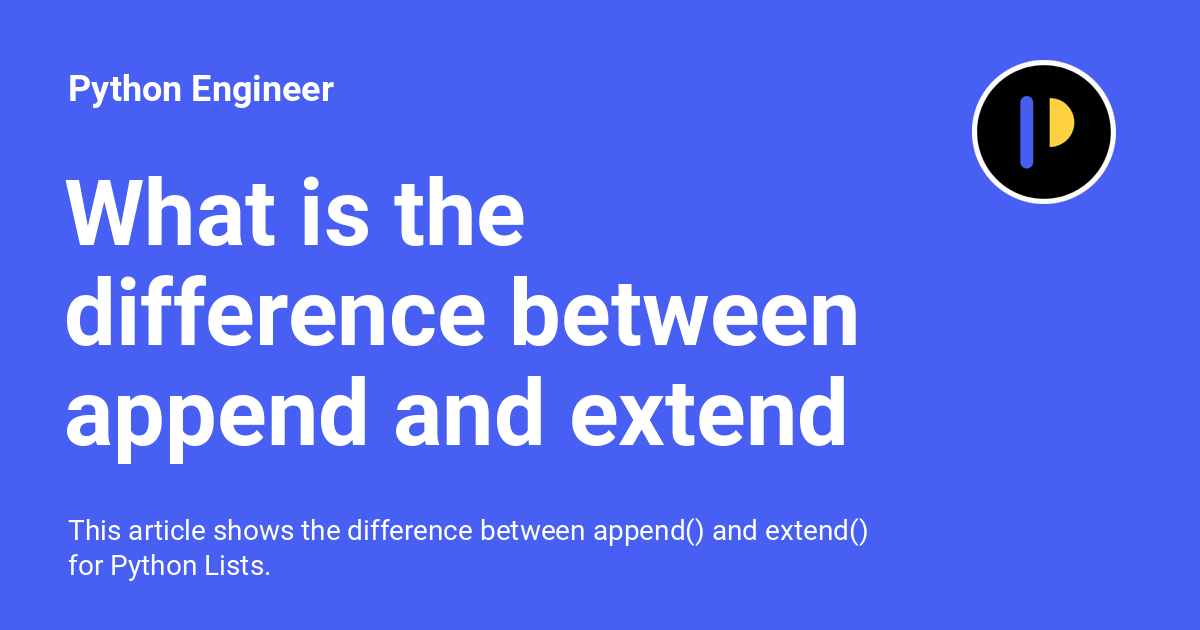 What is the Difference between Append and Extend in Python