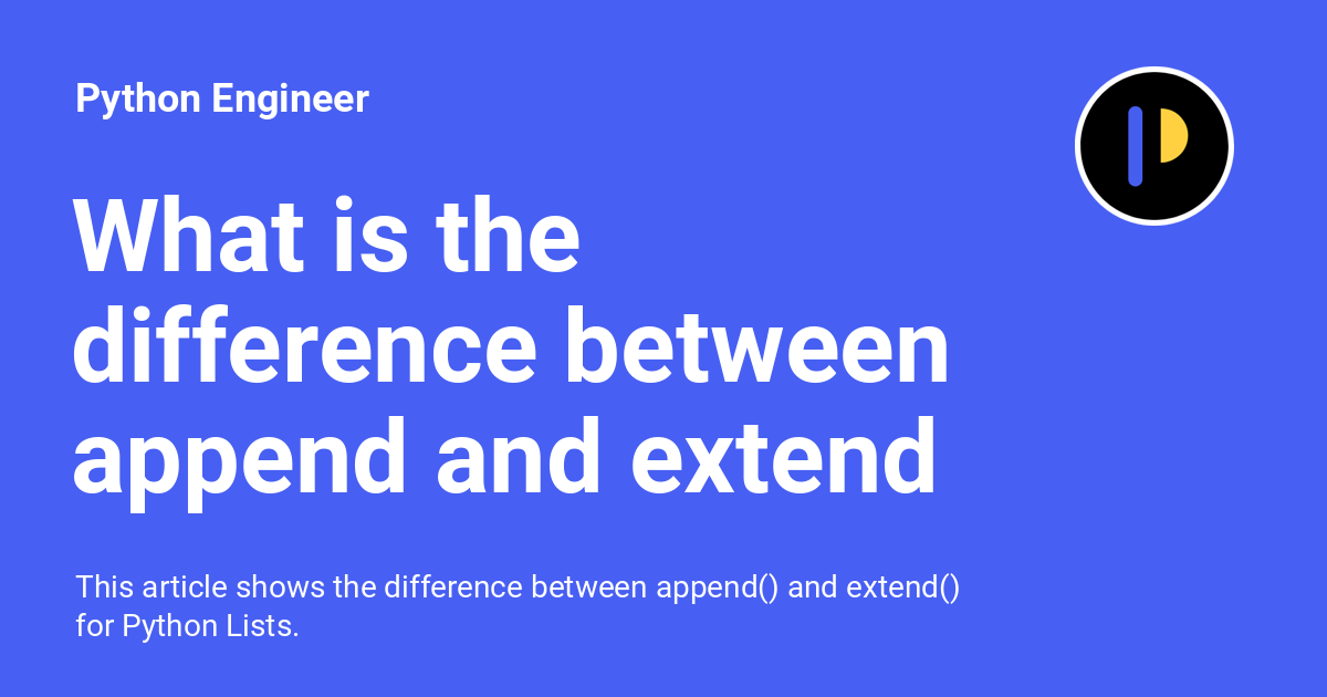 Python List Append VS Python List Extend – The Difference