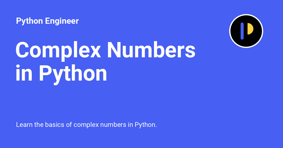 Complex Numbers in Python - Python Engineer