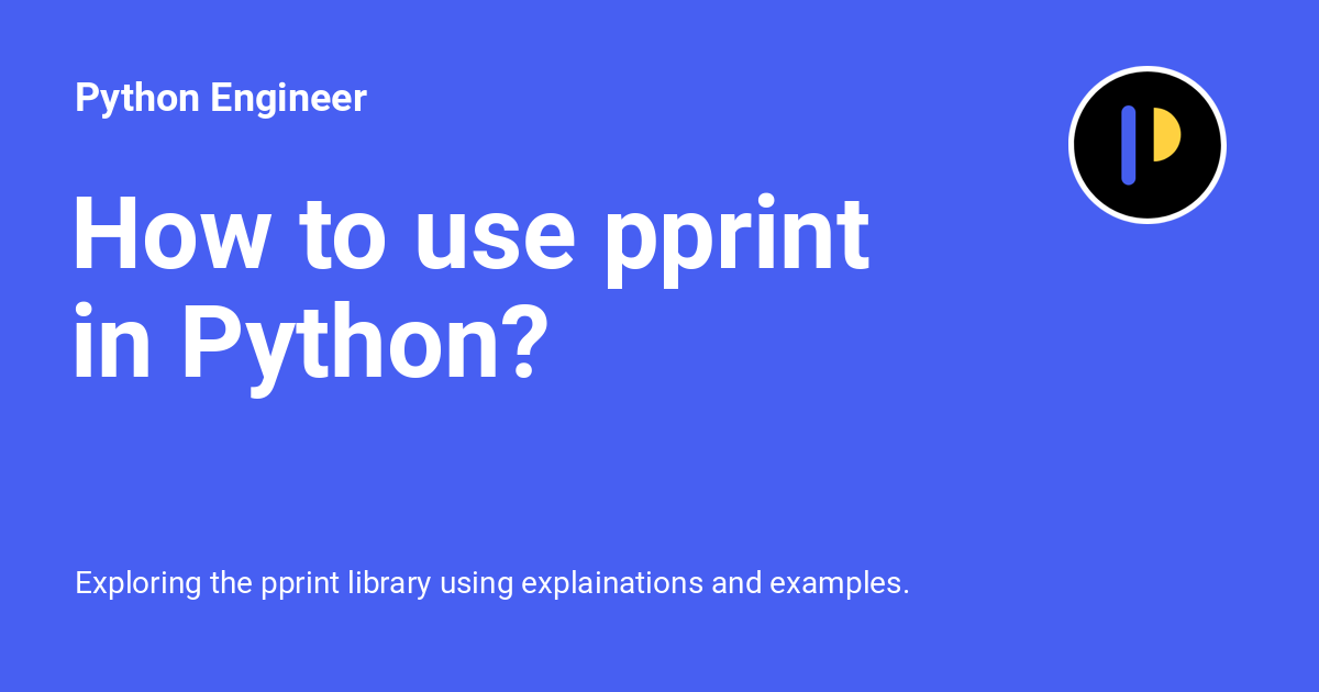 How To Use Pprint In Python? - Python Engineer
